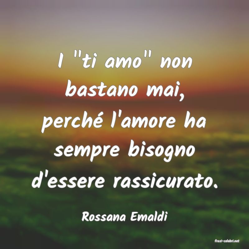 frasi di  Rossana Emaldi
