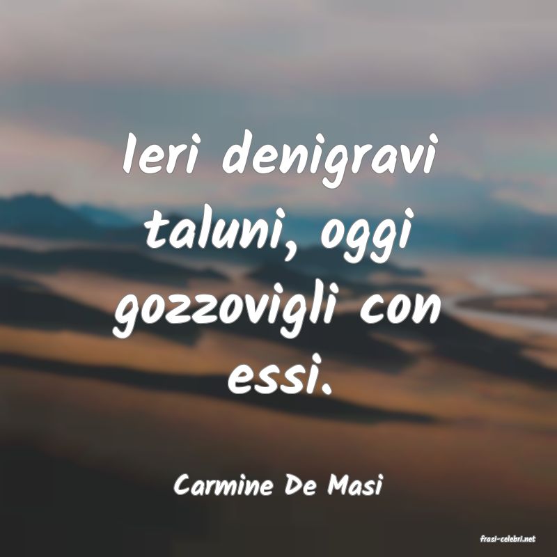 frasi di  Carmine De Masi
