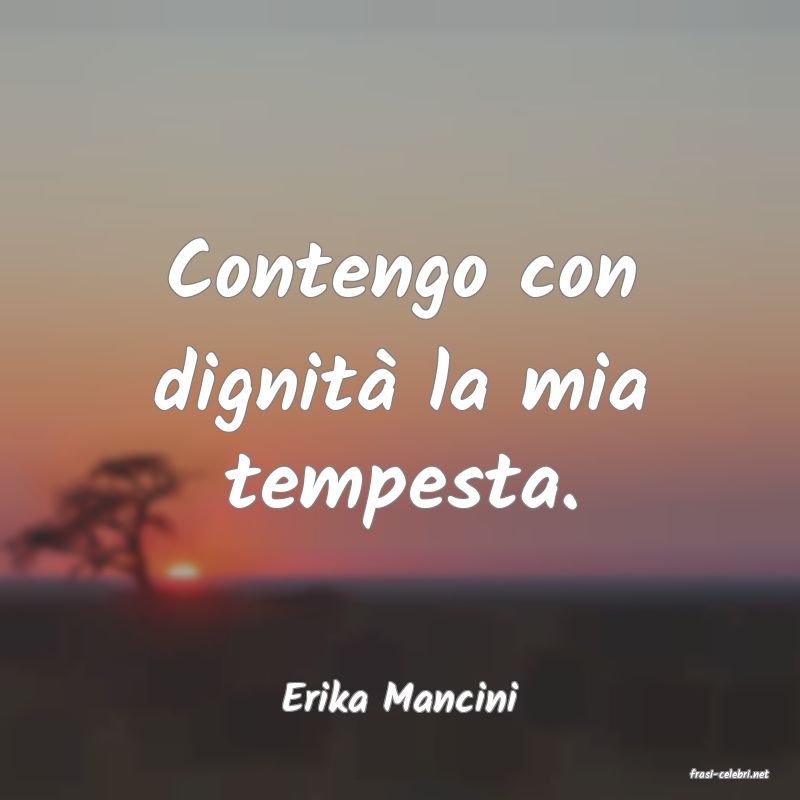 frasi di  Erika Mancini
