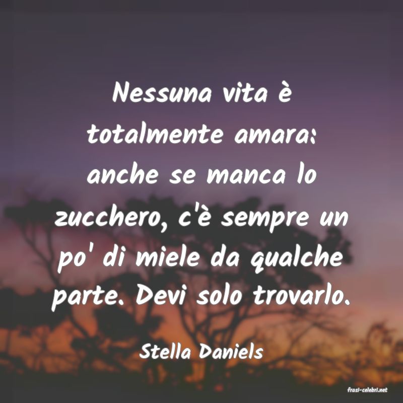 frasi di  Stella Daniels
