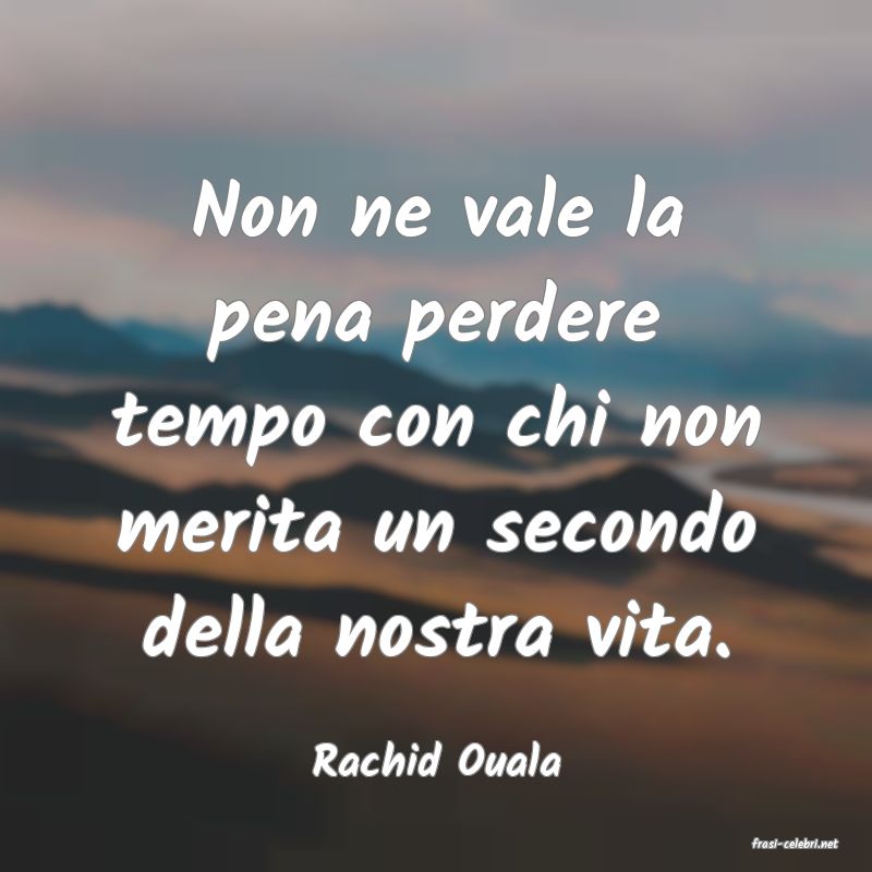 frasi di  Rachid Ouala
