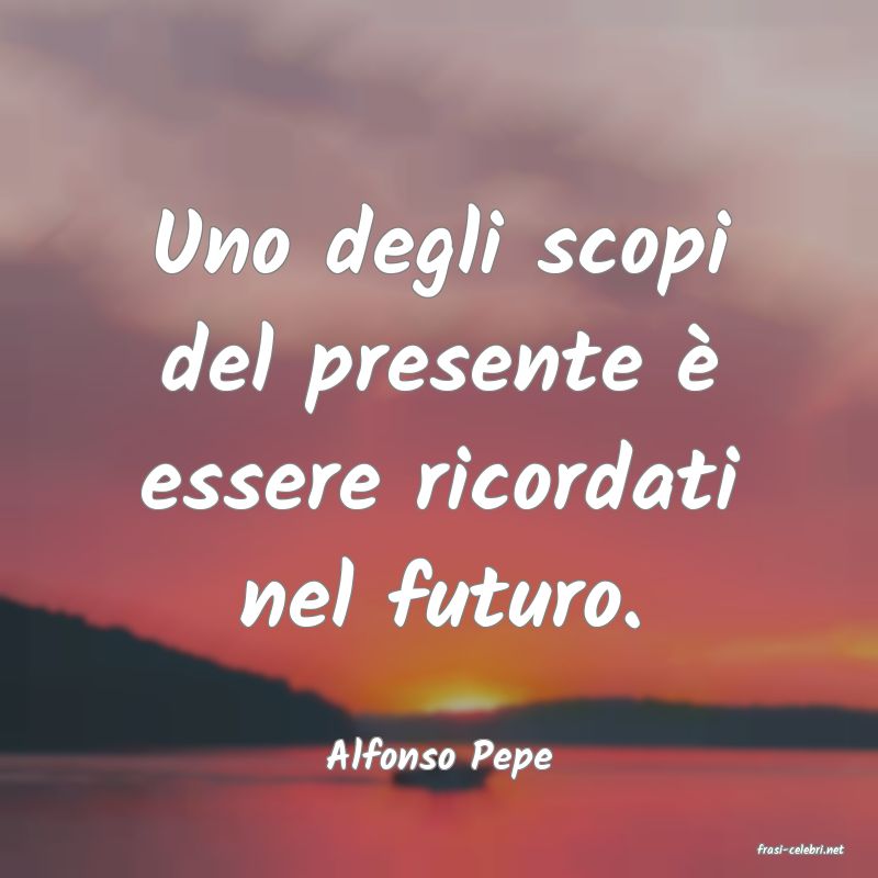 frasi di  Alfonso Pepe
