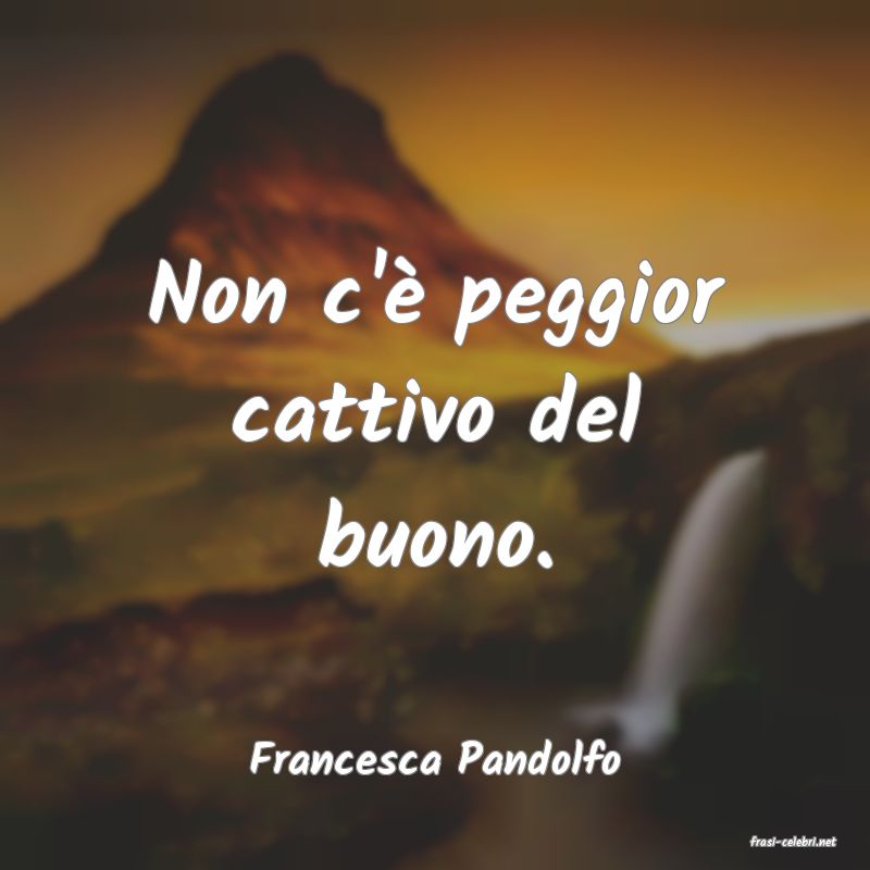 frasi di  Francesca Pandolfo
