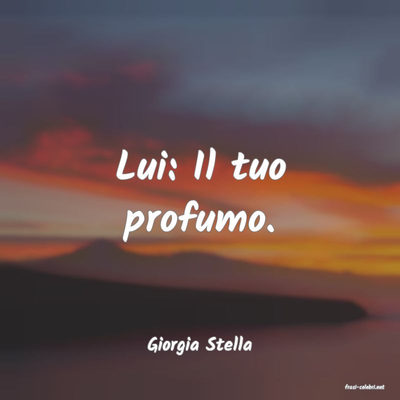 frasi di  Giorgia Stella
