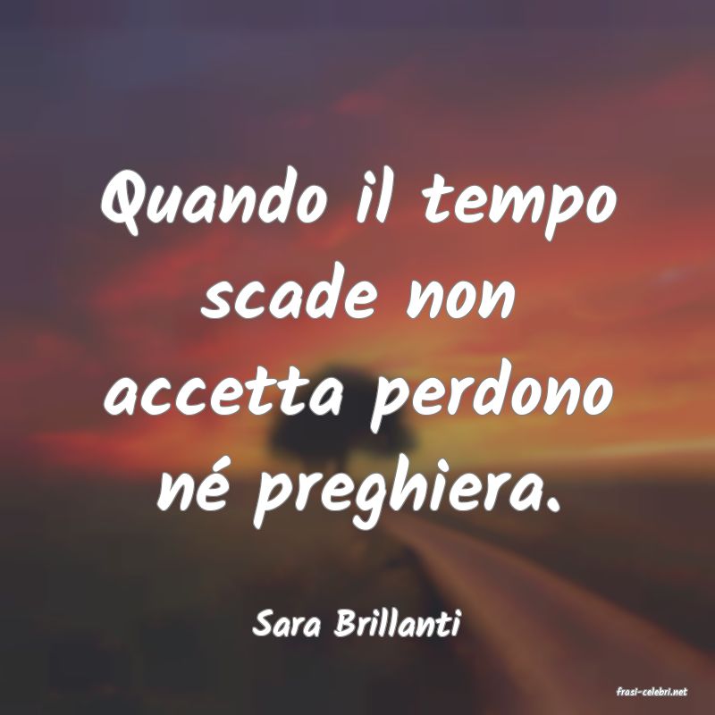 frasi di  Sara Brillanti
