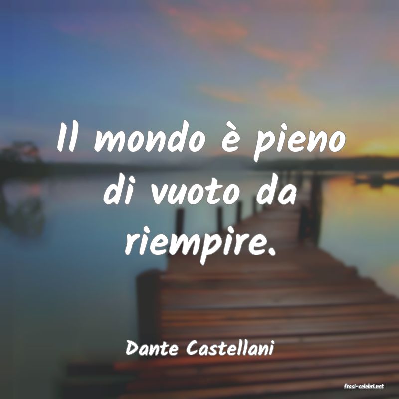 frasi di  Dante Castellani
