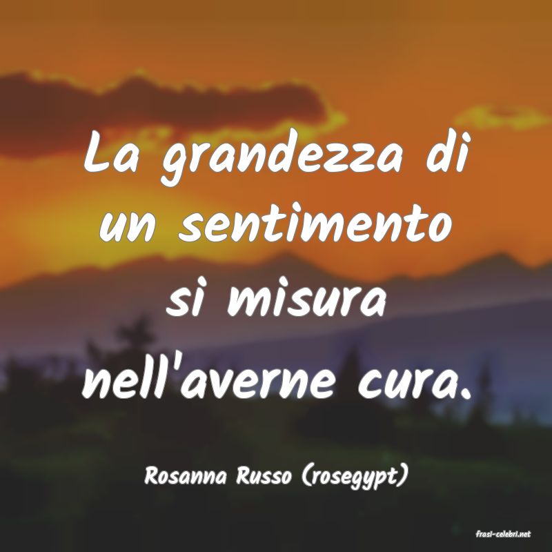 frasi di  Rosanna Russo (rosegypt)
