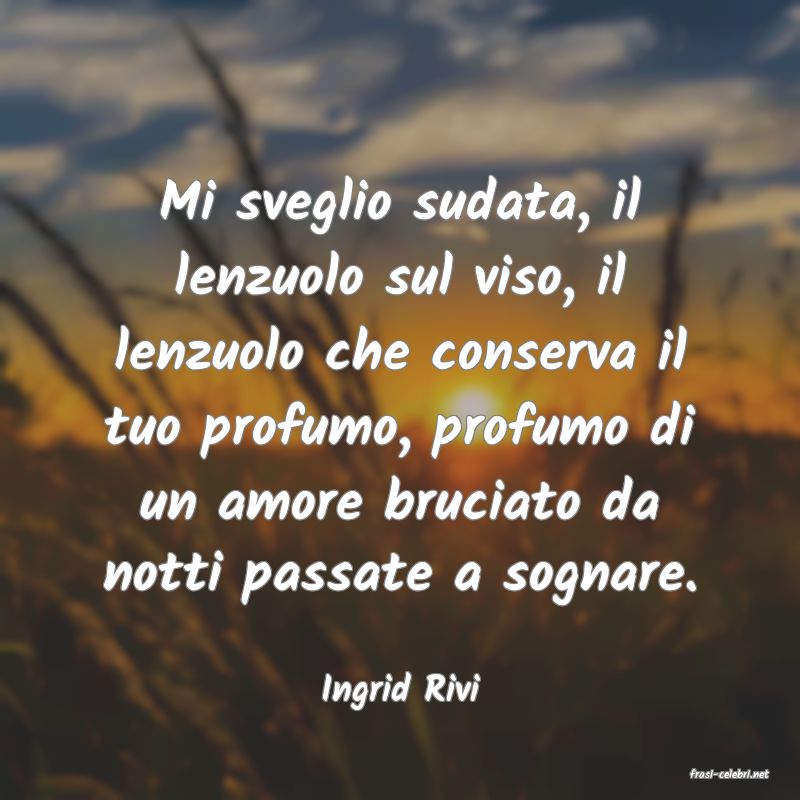 frasi di  Ingrid Rivi
