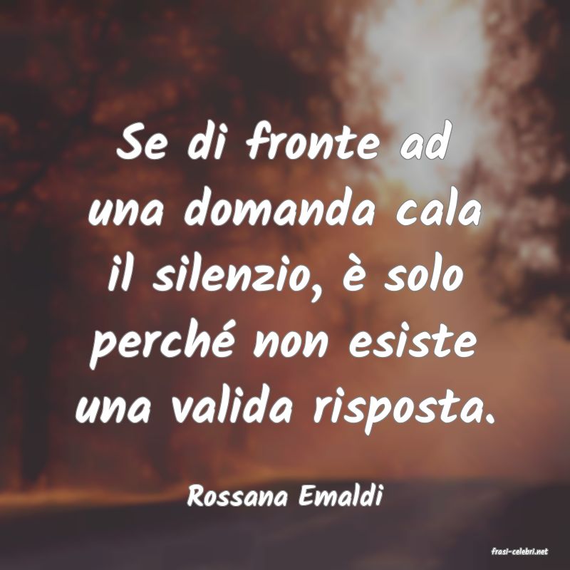 frasi di  Rossana Emaldi
