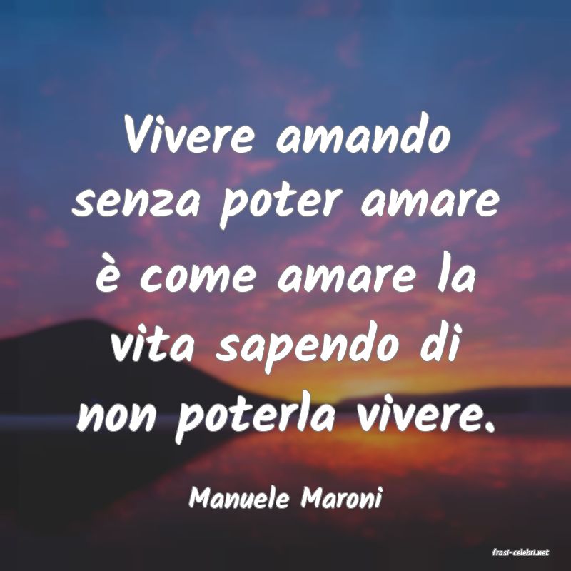 frasi di  Manuele Maroni
