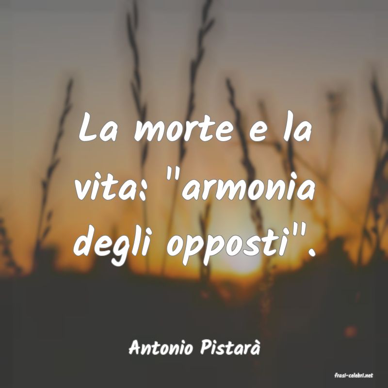 frasi di Antonio Pistar