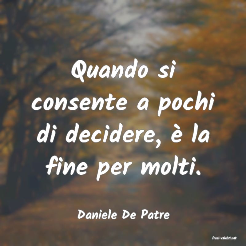 frasi di  Daniele De Patre
