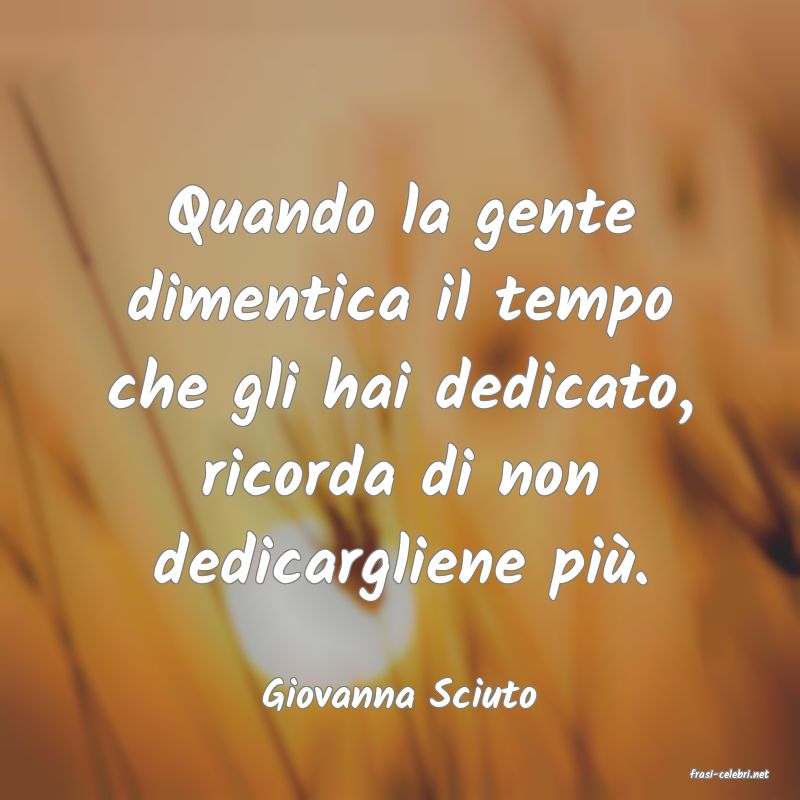 frasi di  Giovanna Sciuto
