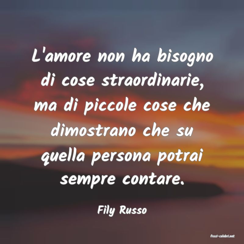 frasi di  Fily Russo
