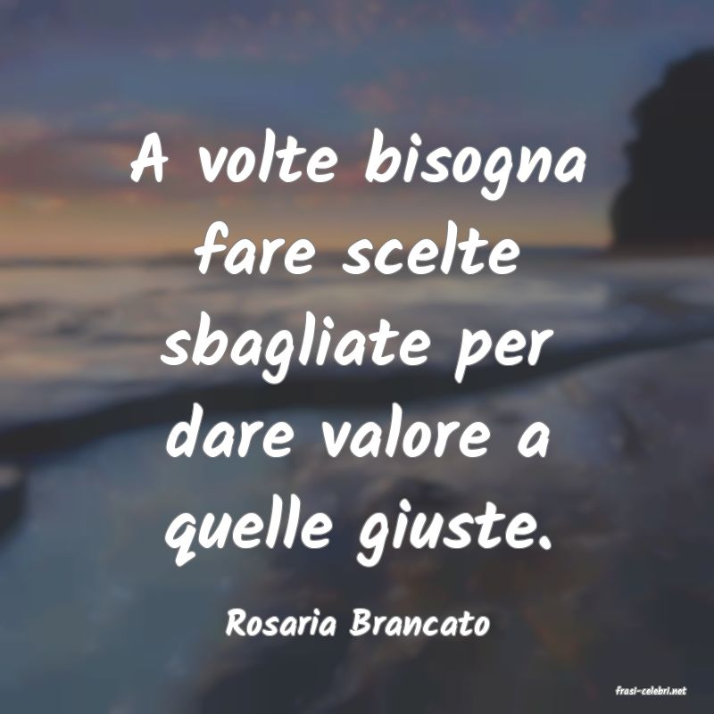 frasi di  Rosaria Brancato
