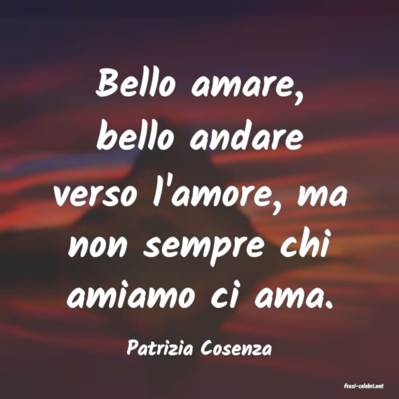 frasi di  Patrizia Cosenza
