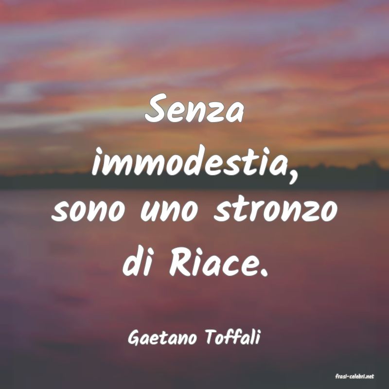 frasi di  Gaetano Toffali
