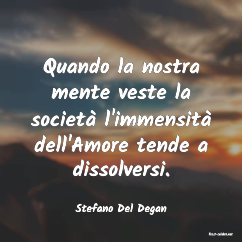 frasi di  Stefano Del Degan
