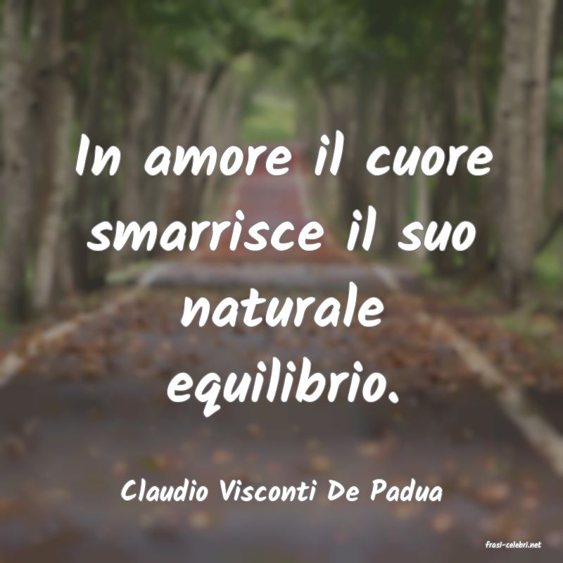 frasi di  Claudio Visconti De Padua
