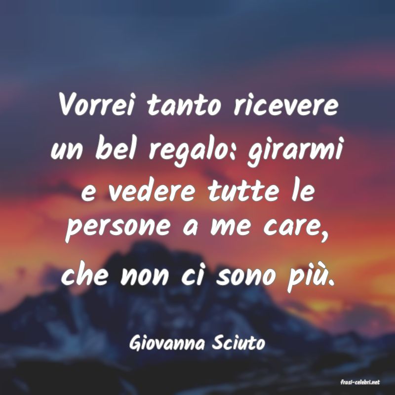 frasi di  Giovanna Sciuto
