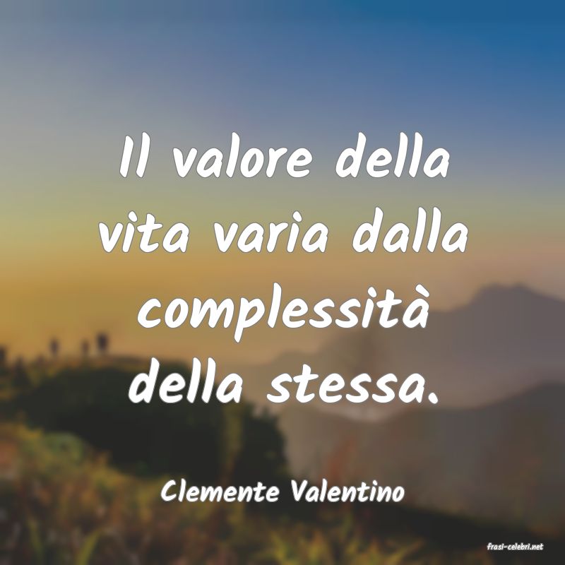 frasi di  Clemente Valentino
