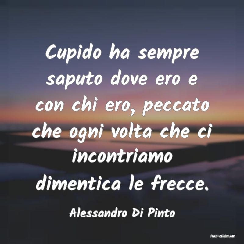 frasi di  Alessandro Di Pinto
