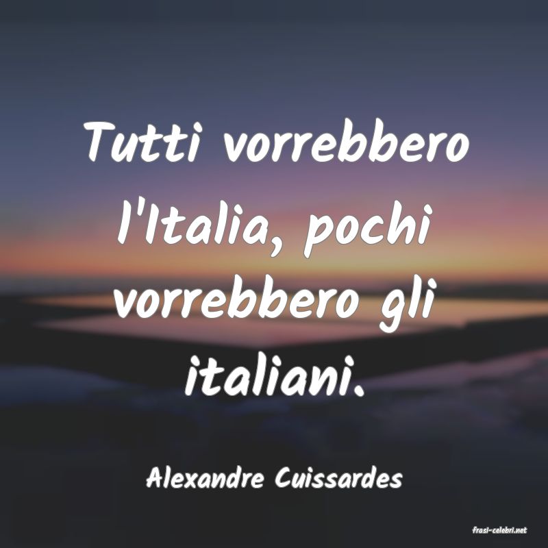 frasi di  Alexandre Cuissardes
