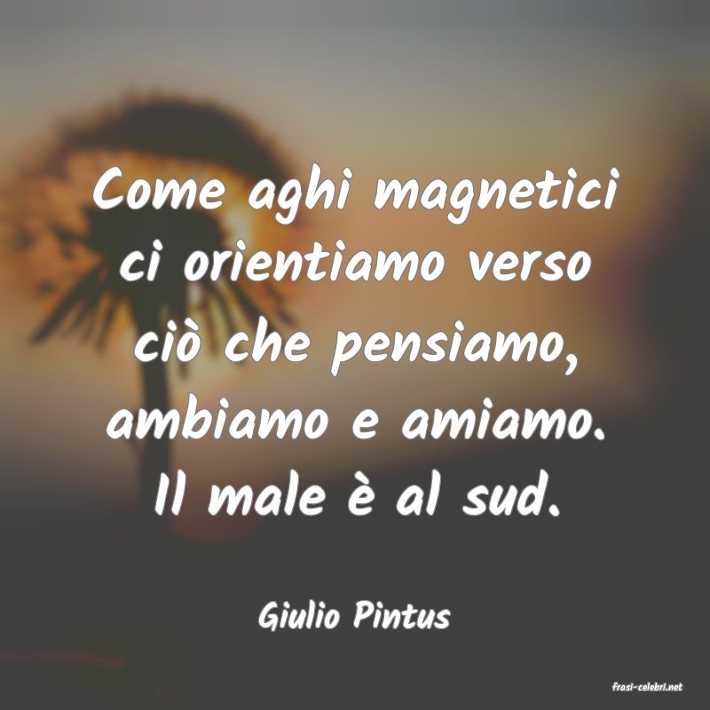 frasi di  Giulio Pintus
