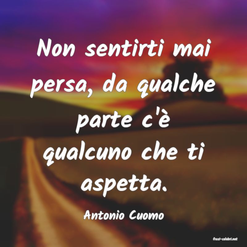 frasi di  Antonio Cuomo
