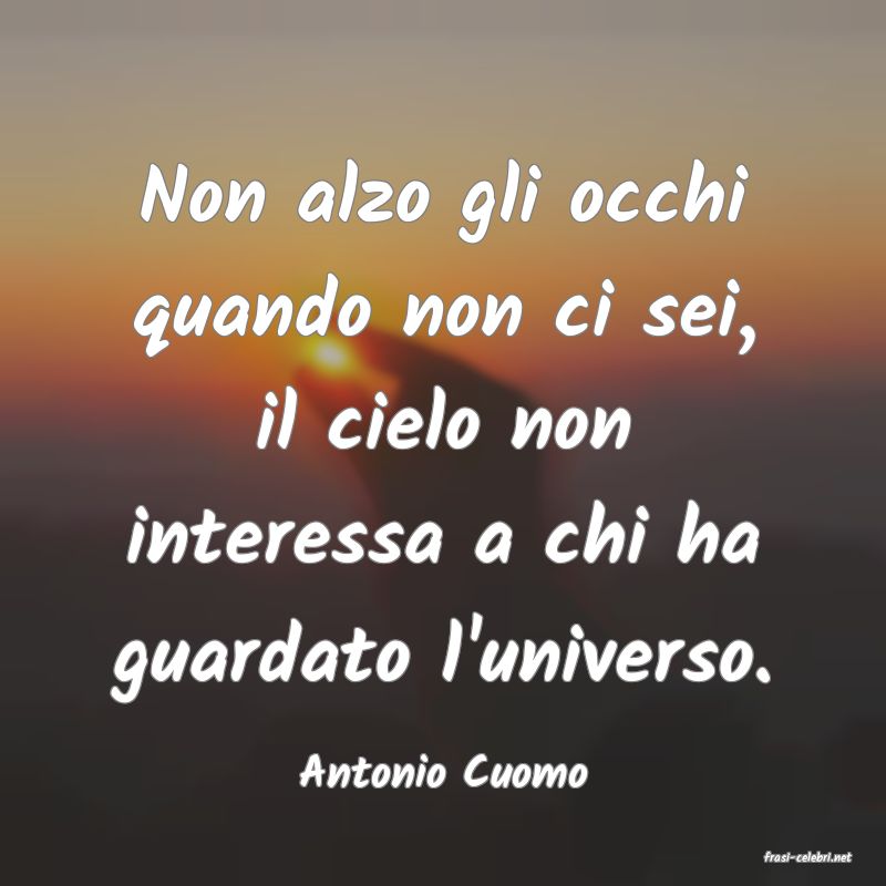 frasi di  Antonio Cuomo
