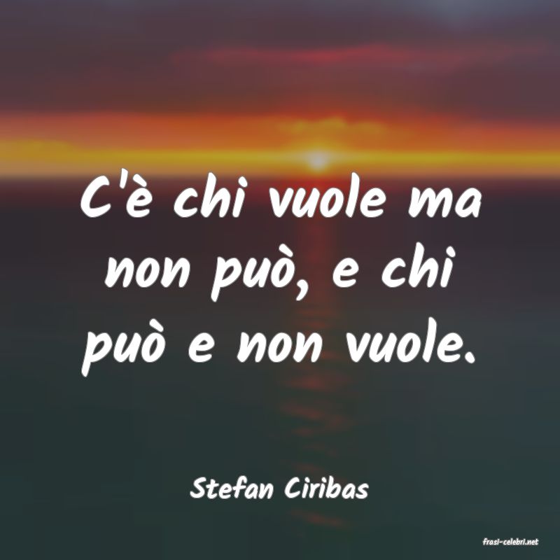 frasi di  Stefan Ciribas
