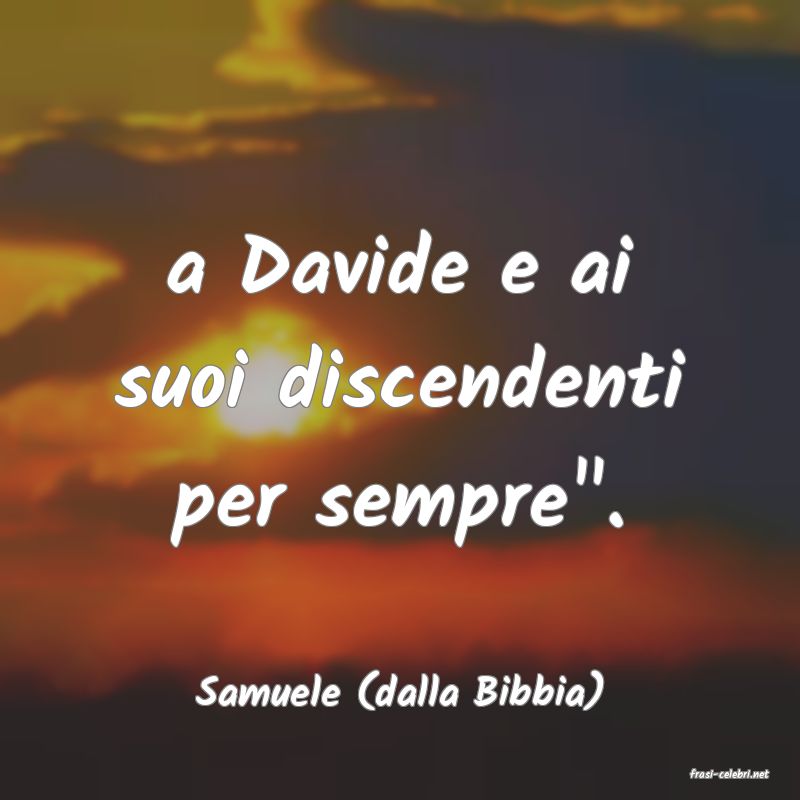 frasi di  Samuele (dalla Bibbia)
