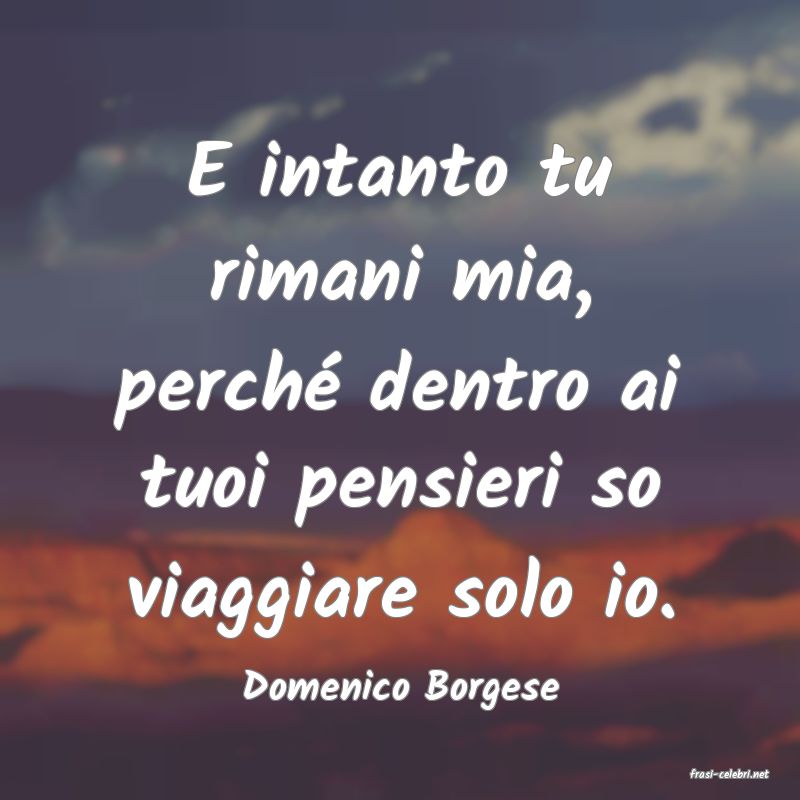 frasi di  Domenico Borgese
