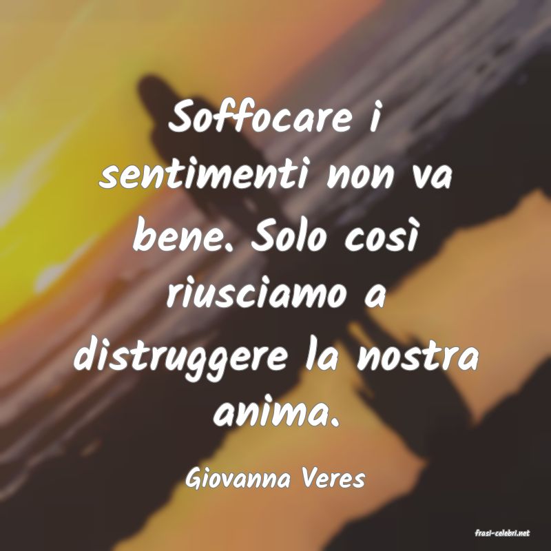 frasi di  Giovanna Veres
