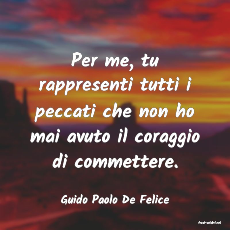 frasi di  Guido Paolo De Felice
