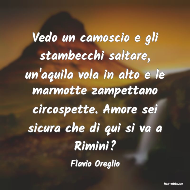 frasi di  Flavio Oreglio
