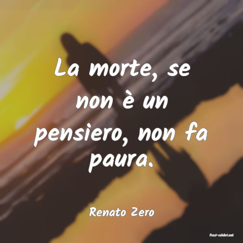 frasi di  Renato Zero
