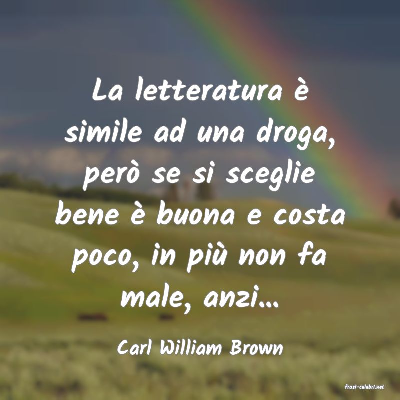 frasi di  Carl William Brown
