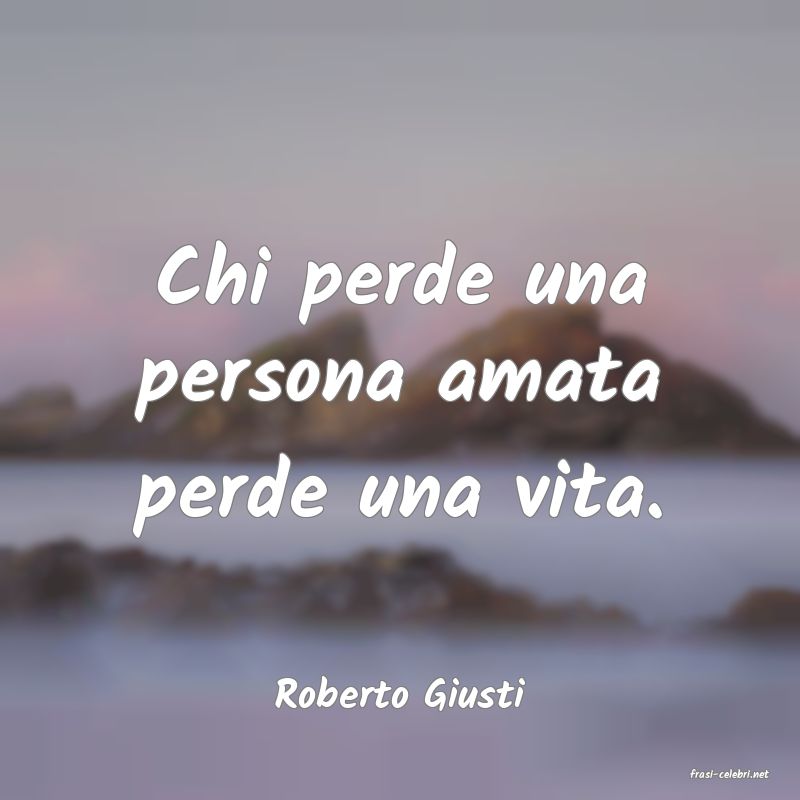 frasi di  Roberto Giusti
