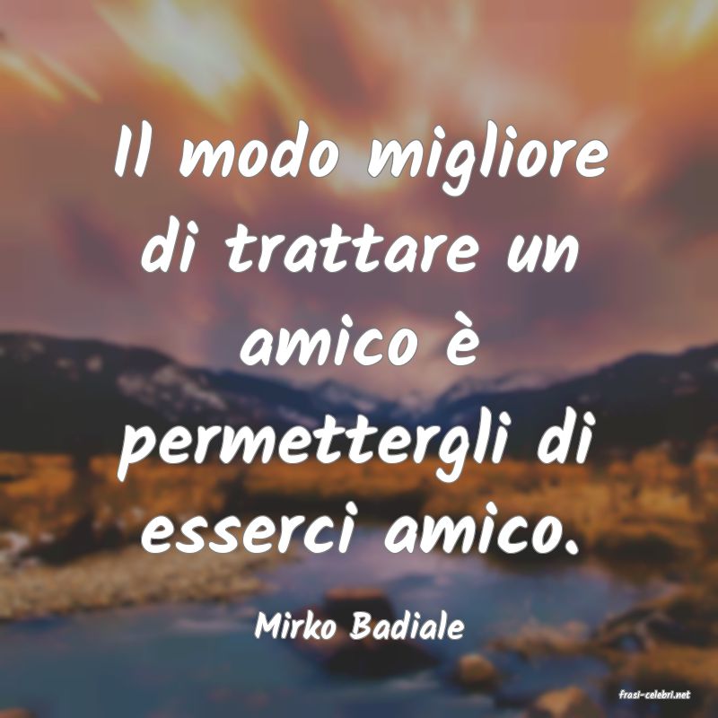 frasi di  Mirko Badiale
