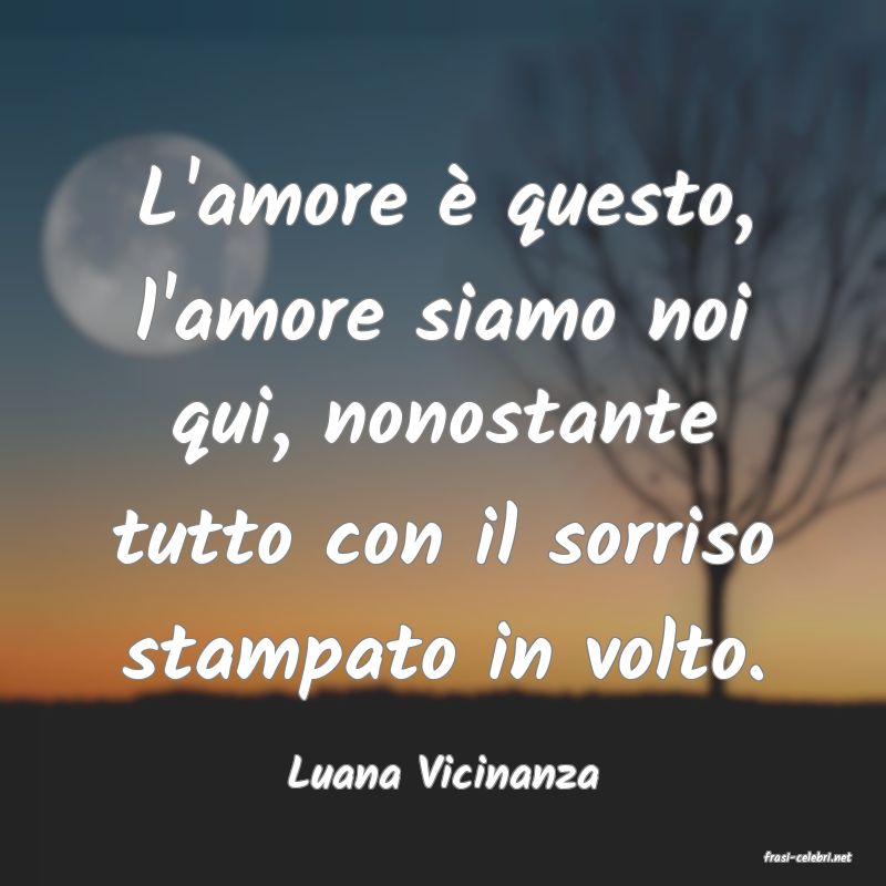 frasi di  Luana Vicinanza
