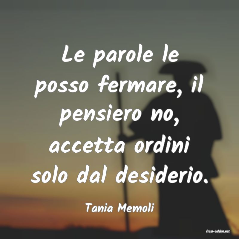 frasi di  Tania Memoli
