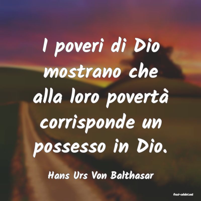 frasi di  Hans Urs Von Balthasar
