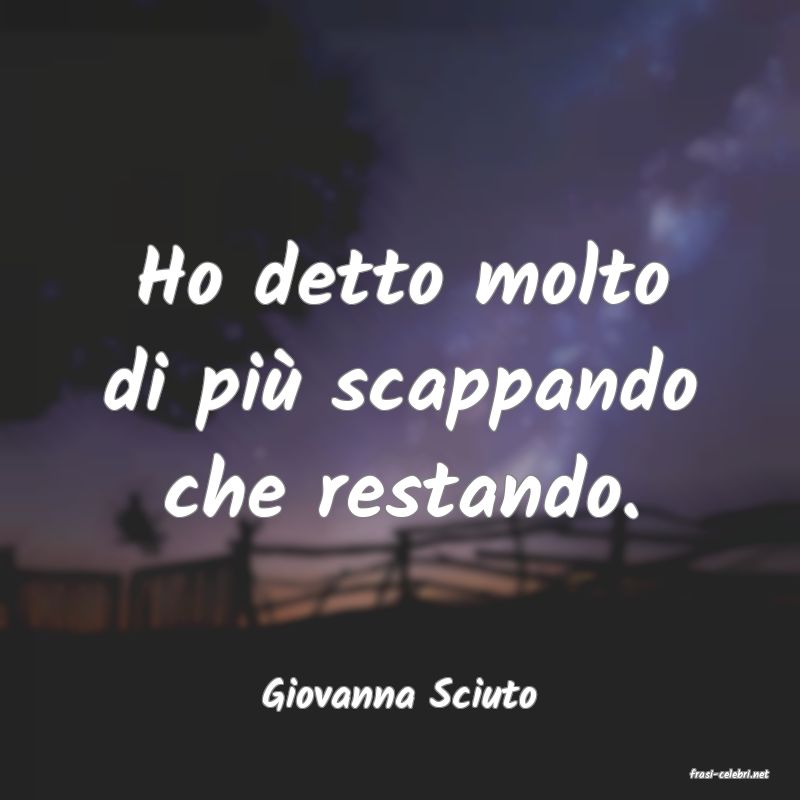 frasi di  Giovanna Sciuto
