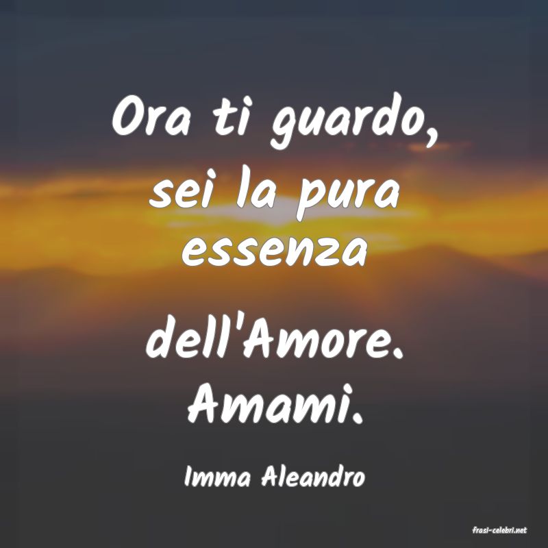 frasi di  Imma Aleandro
