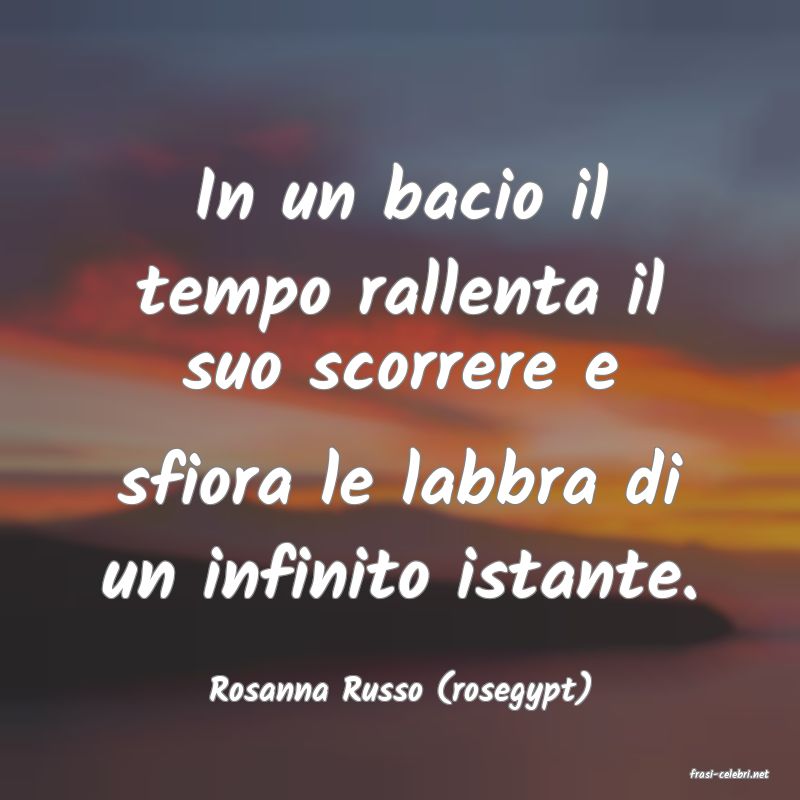 frasi di  Rosanna Russo (rosegypt)
