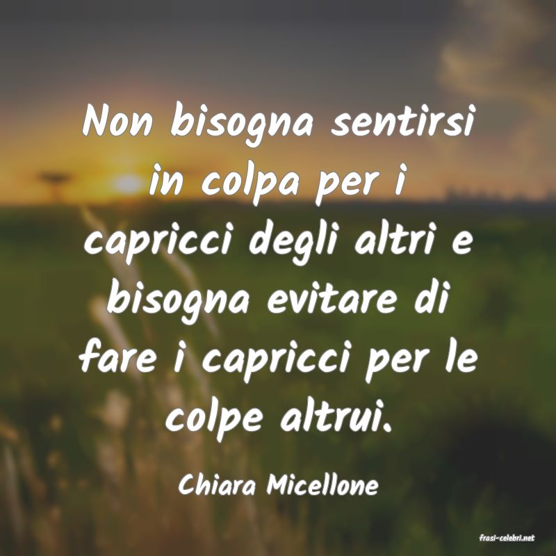 frasi di  Chiara Micellone
