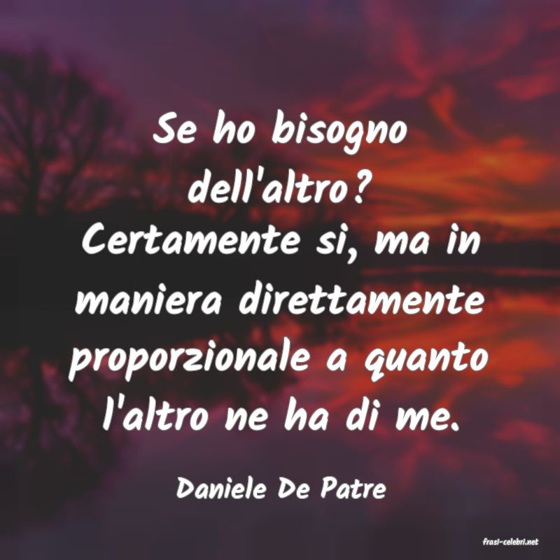 frasi di  Daniele De Patre
