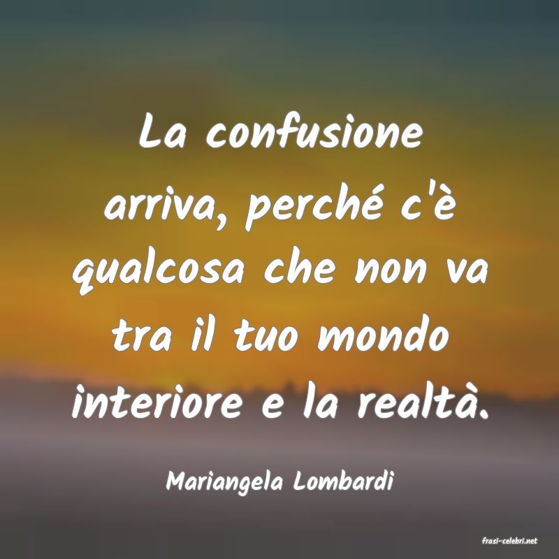 frasi di  Mariangela Lombardi
