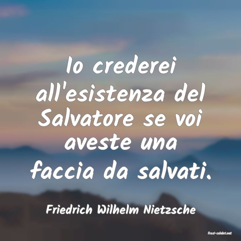 frasi di  Friedrich Wilhelm Nietzsche
